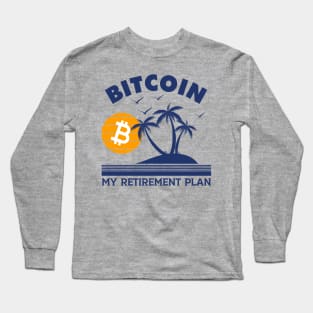 Bitcoin Is My Retirement Plan Long Sleeve T-Shirt